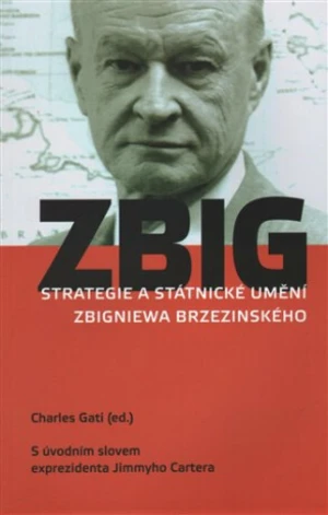 Strategie a státnické umění Zbigniewa Brzezinského - Charles Gati