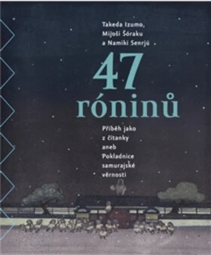 47 róninů - Takeda Izumo, Namiki Senrjú, Mijoši Šóraku