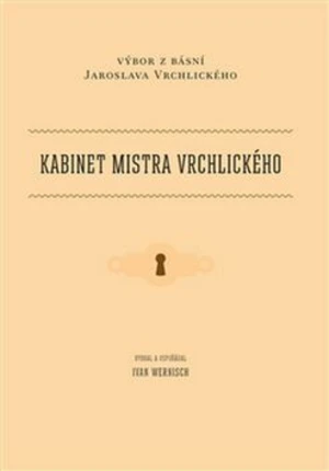 Kabinet mistra Vrchlického - Ivan Wernisch, Jaroslav Vrchlický