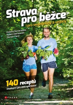 Strava pro běžce i pro vegetariány a vegany - Violetta Domaradzka, Robert Zakrzewski, Damian Parol