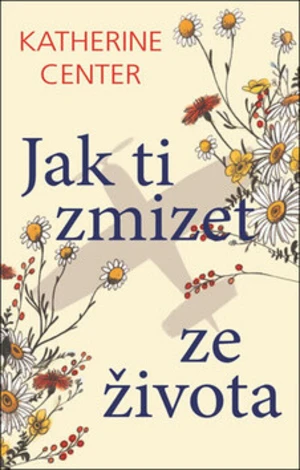 Jak ti zmizet ze života - Katherine Centerová