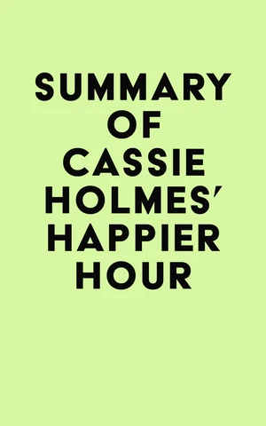 Summary of Cassie Holmes's Happier Hour