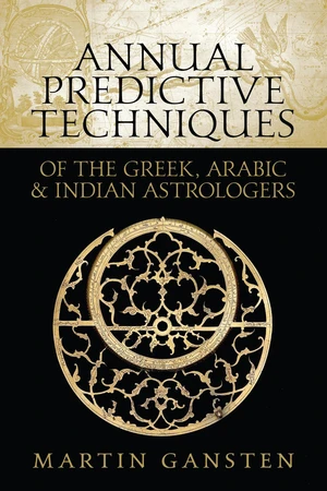 Annual Predictive Techniques of the Greek, Arabic and Indian Astrologers