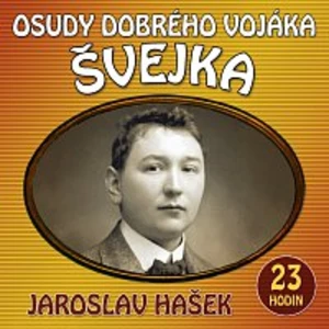 Různí interpreti – Hašek: Osudy dobrého vojáka Švejka