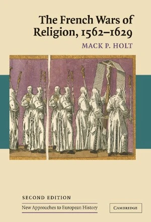 The French Wars of Religion, 1562â1629