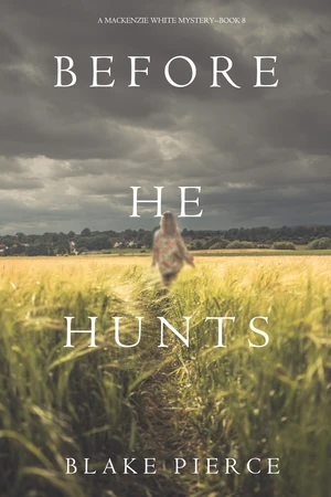 Before He Hunts (A Mackenzie White MysteryâBook 8)