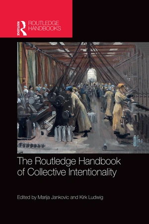 The Routledge Handbook of Collective Intentionality