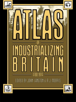 Atlas of Industrializing Britain, 1780-1914