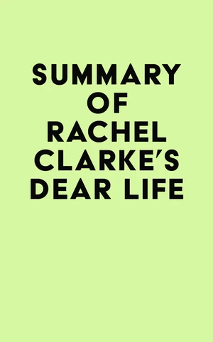 Summary of Rachel Clarke's Dear Life