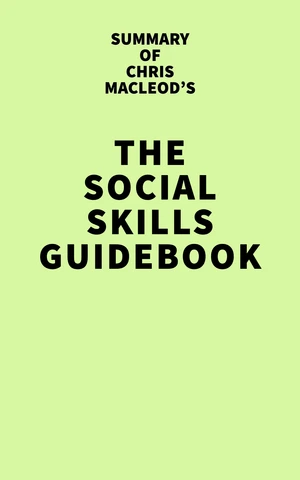 Summary of Chris MacLeod's The Social Skills Guidebook