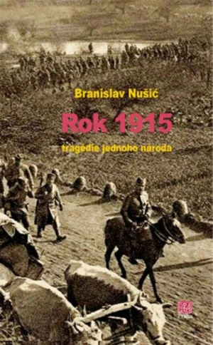 Rok 1915 - tragedie jednoho národa - Branislav Nušić