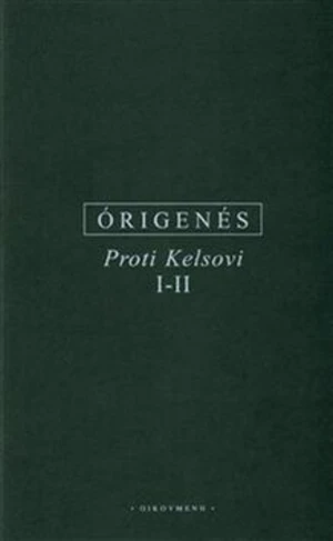 Proti Kelsovi I-II - z Alexandrie Órigenés