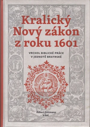 Kralický Nový zákon z roku 1601 - Robert Dittmann