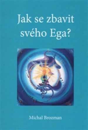 Jak se zbavit svého Ega - Michal Brozman