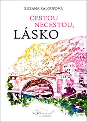 Cestou necestou, lásko - Zuzana Kalousová