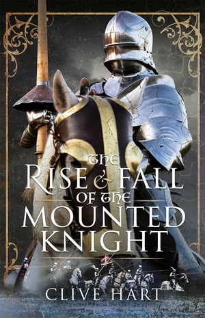 The Rise and Fall of the Mounted Knight