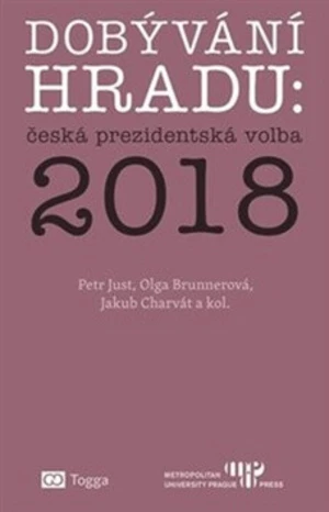 Dobývání Hradu: česká prezidentská volba 2018 - Jakub Charvát, Petr Just, Olga Brunnerová