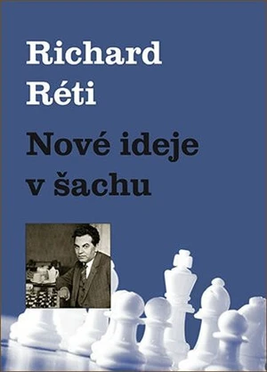 Nové ideje v šachu - Richard Réti