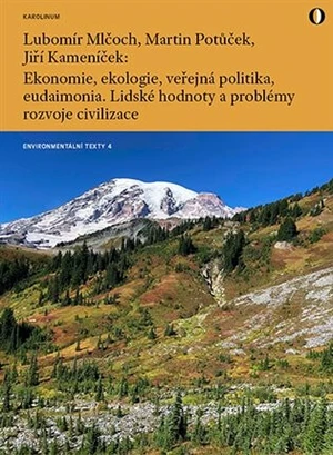 Ekonomie, ekologie, veřejná politika, eudaimonia - Martin Potůček, Lubomír Mlčoch, Jiří Kameník