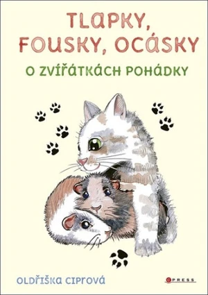 Tlapky, fousky, ocásky - Oldřiška Ciprová