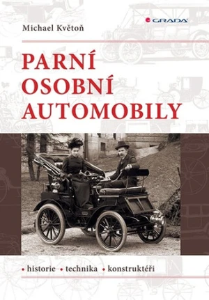 Parní osobní automobily - Historie, technika, konstruktéři - Michael Květoň