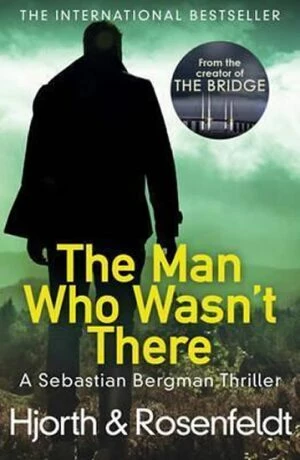 The Man Who Wasn´t There - Michael Hjorth, Hans Rosenfeldt