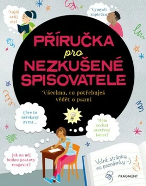 Příručka pro nezkušené spisovatele - Katie Daynes, Megan Cullis