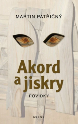 Akord a jiskry Povídky - Martin Patřičný