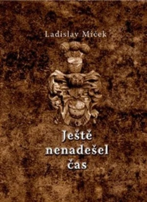 Ještě nenadešel čas - Ladislav Miček