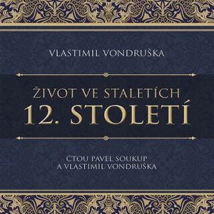 12. století ze série Život ve staletích - Vlastimil Vondruška - audiokniha