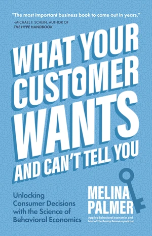 What Your Customer Wants and Canât Tell You