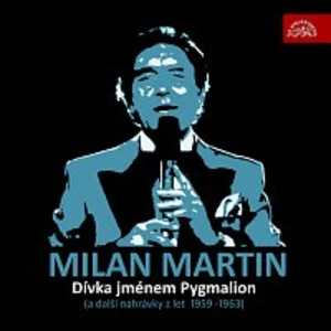 Milan Martin – Dívka jménem Pygmalion (a další z let 1959-1963)