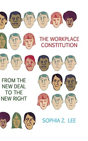 The Workplace Constitution from the New Deal to the New Right