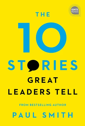 The 10 Stories Great Leaders Tell