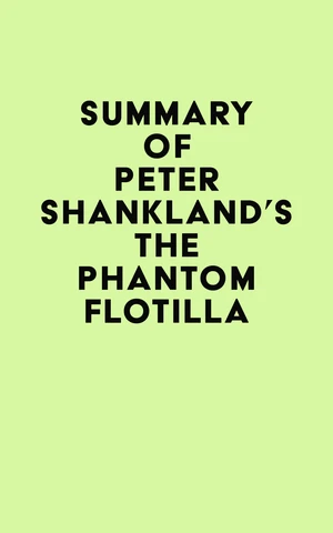 Summary of Peter Shankland's The Phantom Flotilla