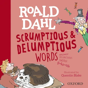 Roald Dahl's Scrumptious and Delumptious Words