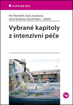 Vybrané kapitoly z intenzivní péče - Petr Bartůněk, Jurásková Dana, Daniel Nalos, Jana Heczková