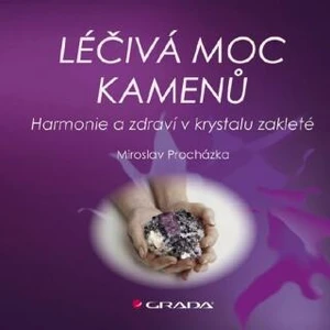 Léčivá moc kamenů - Miroslav Procházka - e-kniha