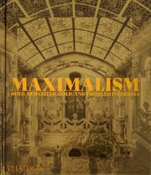 Maximalism: Bold, Bedazzled, Gold, and Tasseled Interiors - Simon Doonan