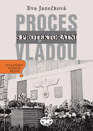 Proces s protektorátní vládou - Eva Janečková