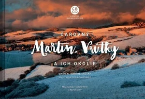 Čarovný Martin, Vrútky a ich okolie - Milan Gonda, Martin Kmeť, Vladimír Híreš