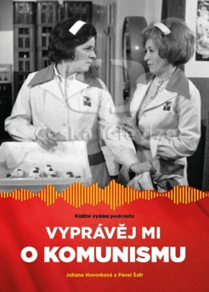 Vyprávěj mi o komunismu - Johana Hovorková, Pavel Šafr