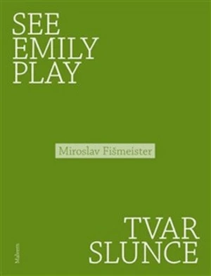 See Emily Play, Tvar slunce - Miroslav Fišmeister