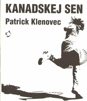 Kanadskej sen - Patrick Klenovec