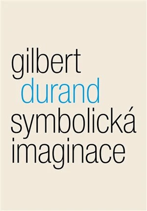 Symbolická imaginace - Gilbert Durand