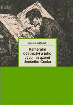 Kamerální účetnictví a jeho vývoj na území dnešního Česka - Pavla Slavíčková