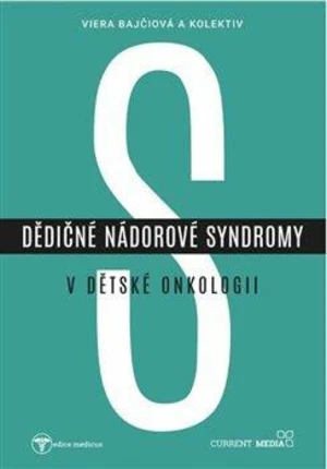 Dědičné nádorové syndromy v dětské onkologii - kolektiv autorů, Viera Bajčiová