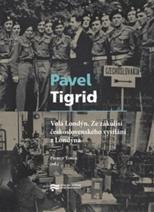 Volá Londýn. Ze zákulisí čs. vysílání z Londýna - Pavel Tigrid