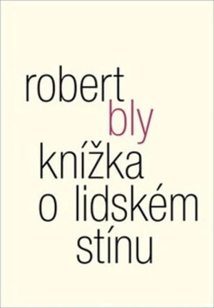 Knížka o lidském stínu - Robert Bly, William Booth