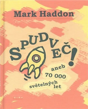 Spudveč! aneb 70 000 světelných let - Mark Haddon